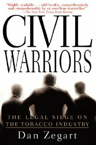 Civil Warriors: The Legal Siege on the Tobacco Industry by Dan Zegart: New