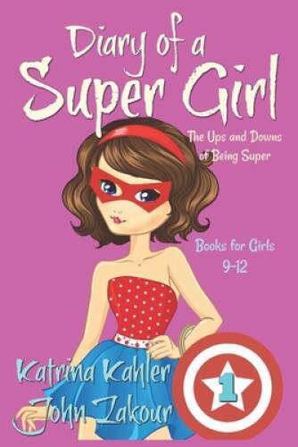 Diary of a SUPER GIRL — Book 1 — The Ups and Downs of Being Super: Books — GOOD