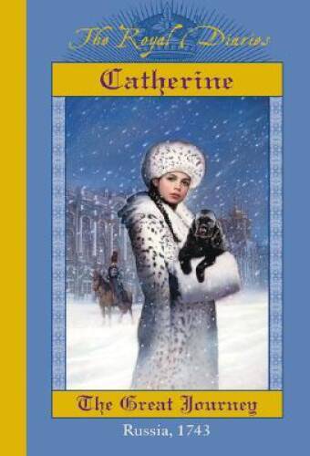 Catherine: The Great Journey, Russia, 1743 (The Royal Diaries) — VERY GOOD