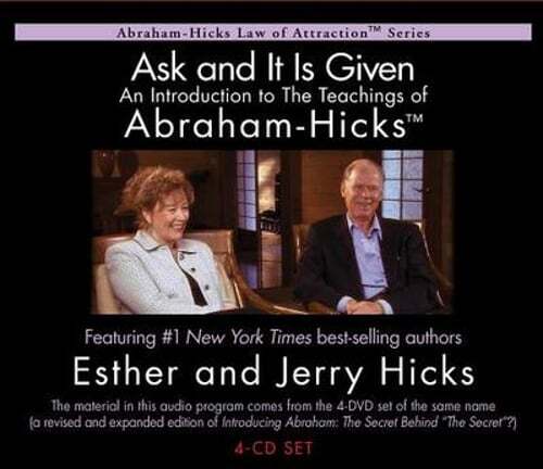 Ask and It Is Given: An Introduction to the Teachings of Abraham-Hicks by Hicks