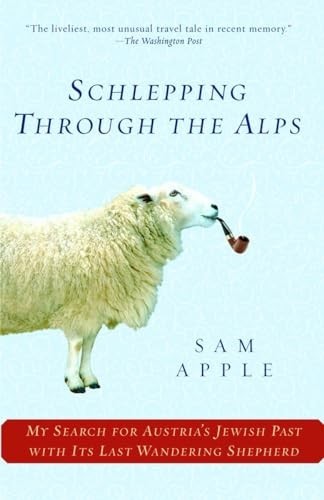 Schlepping Through the Alps: My Search for Austria’s Jewish Pas… by Apple, Sam