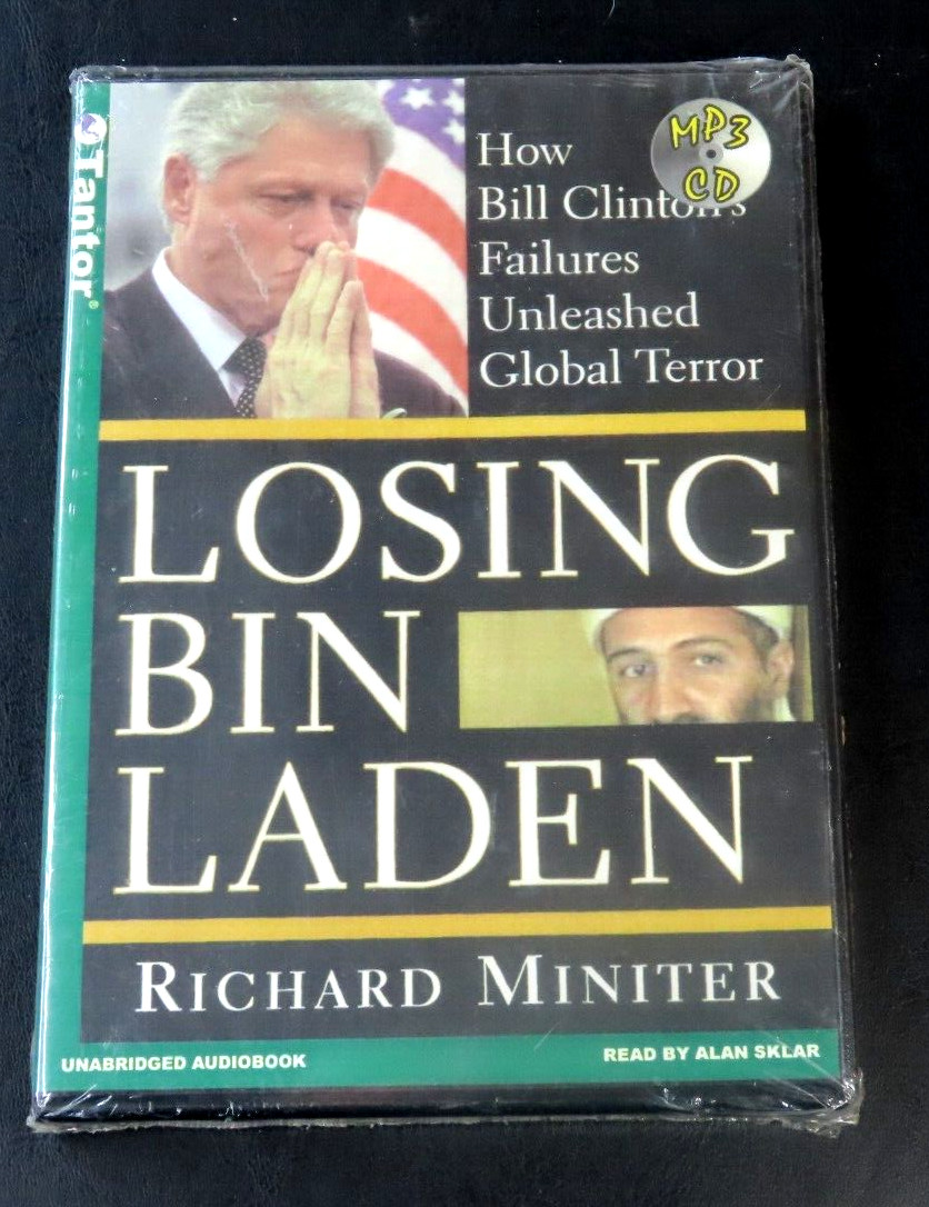 Losing Bin Laden: How Bill Clinton’s Failure Unleashed…by Richard Miniter