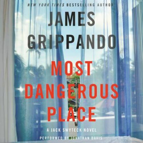 The Jack Swyteck Ser.: Most Dangerous Place by James Grippando (2017, Compact Di