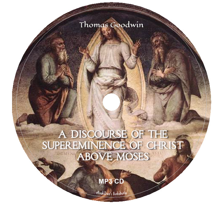A Discourse of the Supereminence of Christ above Moses Audiobook in 1 MP3 CD