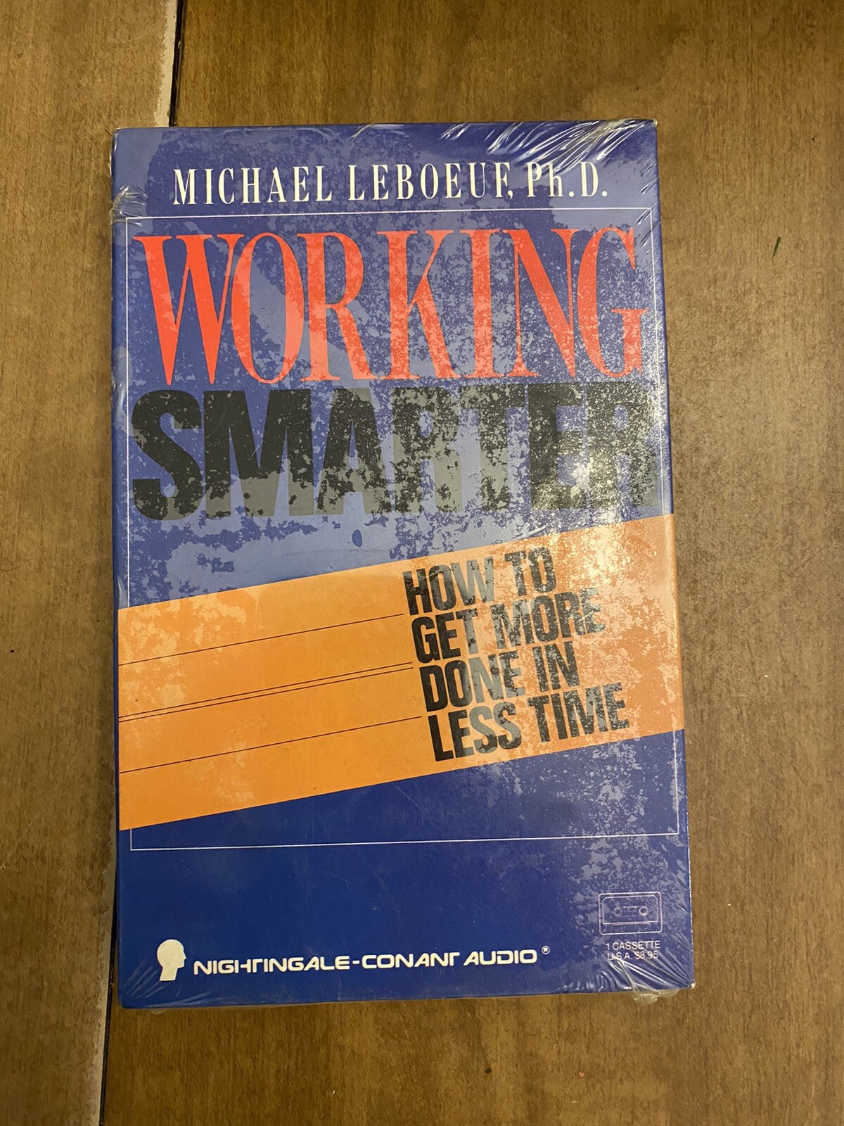 WORKING SMARTER: HOW TO GET MORE DONE IN LESS TIME By Michael Leboeuf
