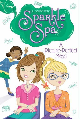 Sparkle Spa Ser.: A Picture-Perfect Mess by Jill Santopolo (2015, Trade…