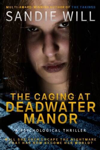 The Caging at Deadwater Manor — Paperback By Will, Sandie — GOOD