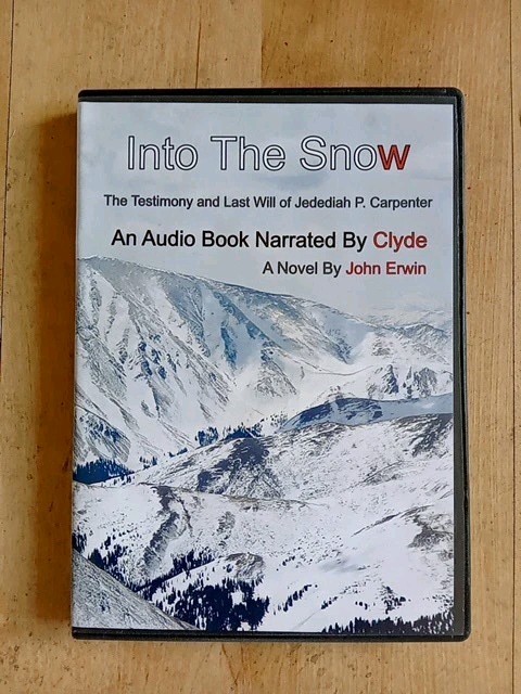 Into the Snow: The Testimony & Last Will of Jedediah P Carpenter — John Erwin(Au
