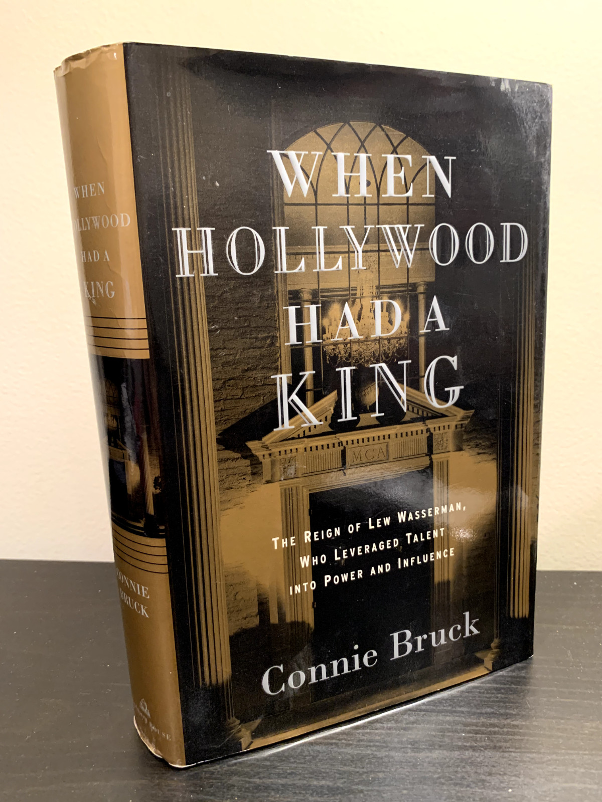 1st Edition When Hollywood Had a King The Reign of Lew Wasserman ~ Connie Bruck