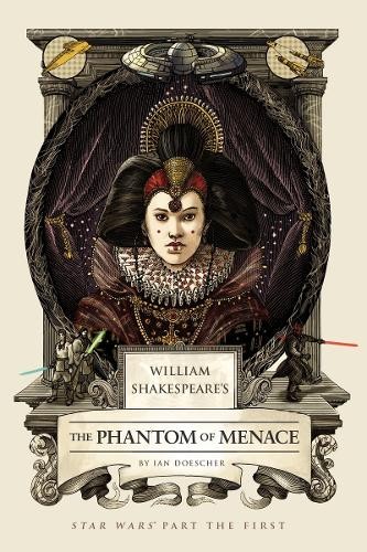 William Shakespeare’s the Phantom Menace (William Shakespeare… by Ian Doescher