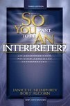 So You Want to Be an Interpreter?: An Introduction to Sign Language Interpre…