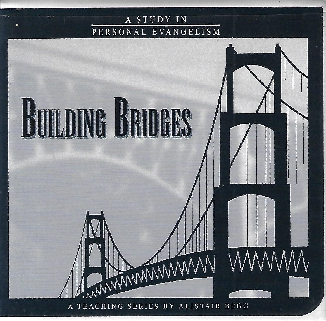Building Bridges: A Study in Personal Evangelism by Alistair Begg (CD, 2-Discs)