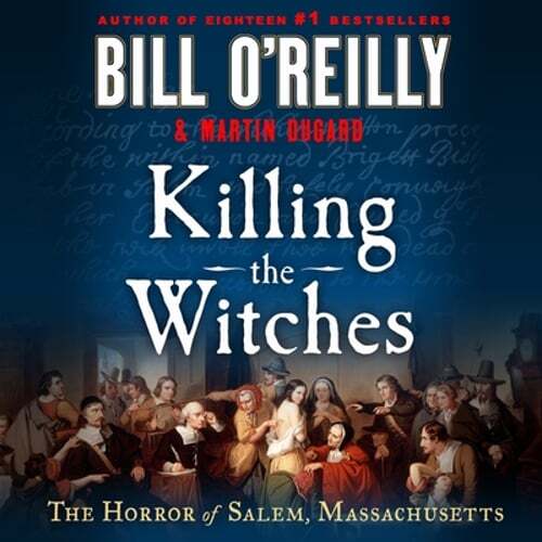 Killing the Witches: The Horror of Salem, Massachusetts by Bill O’Reilly: Used