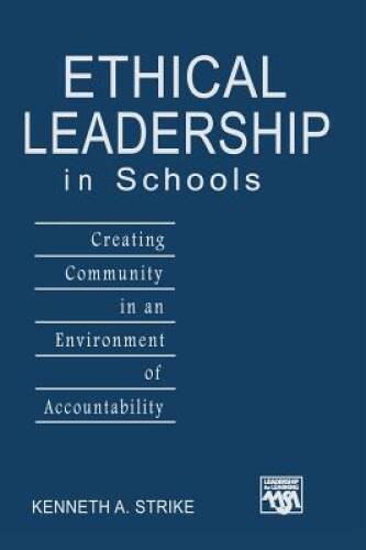 Ethical Leadership in Schools: Creating Community in an Environment of Ac — GOOD