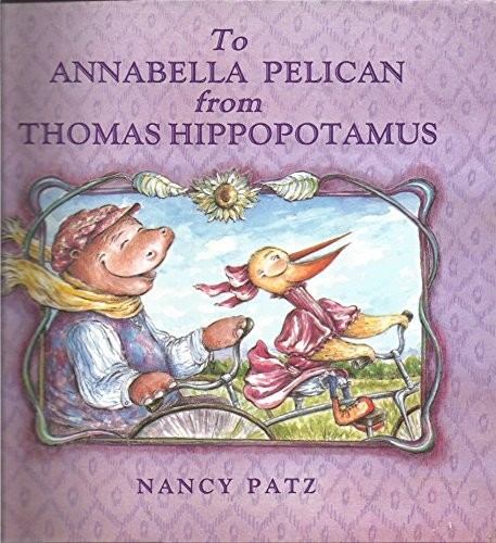 To Annabella Pelican from Thomas Hippopotamus by Patz, Nancy Other book format