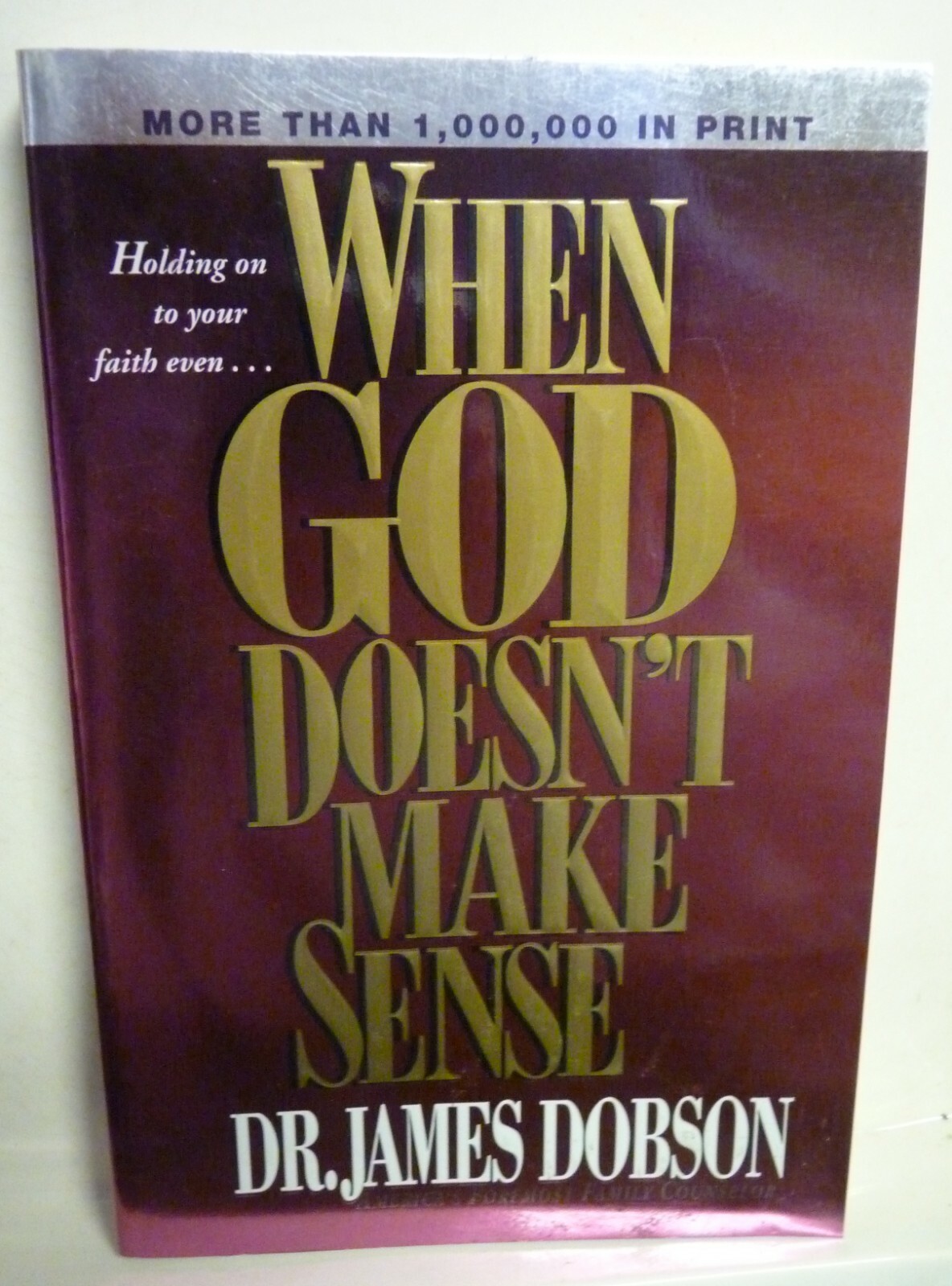 When God Doesn’t Make Sense by James C. Dobson (1997, paperback).