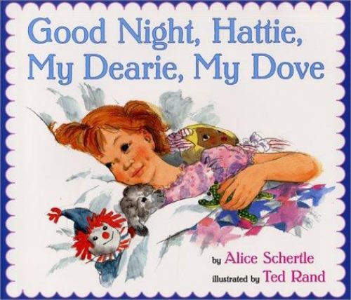 Good Night, Hattie, My Dearie, My Dove Hardcover Alice Schertle