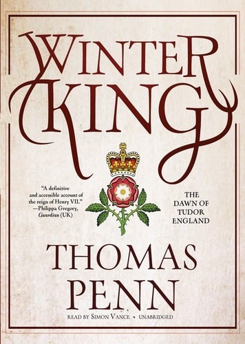 Winter King: The Dawn of Tudor England, Thomas Penn, Good Book