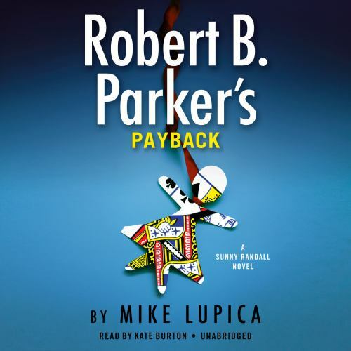 Sunny Randall Ser.: Robert B. Parker’s Payback by Mike Lupica (2021, 6 CDs