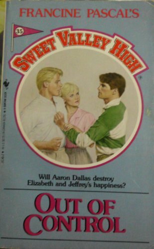 OUT OF CONTROL # 35 (Sweet Valley High, No 35) By Francine Pasca