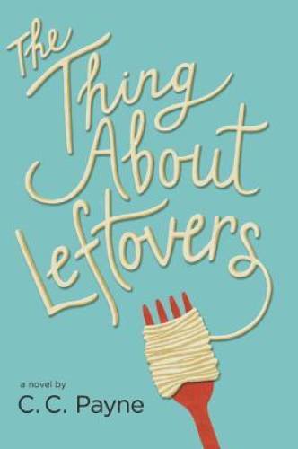 The Thing About Leftovers — Hardcover By Payne, C.C. — GOOD