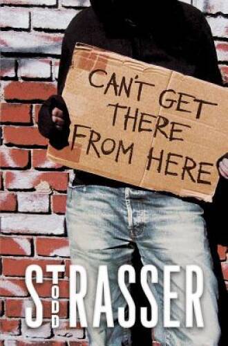 Can’t Get There from Here — Hardcover By Strasser, Todd — GOOD