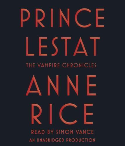 Vampire Chronicles Ser.: Prince Lestat : The Vampire Chronicles by Anne CD