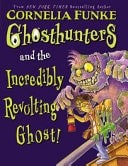 Ghosthunters #1: Ghosthunters and the Incredibly Revolting Ghost, Funke, Corneli