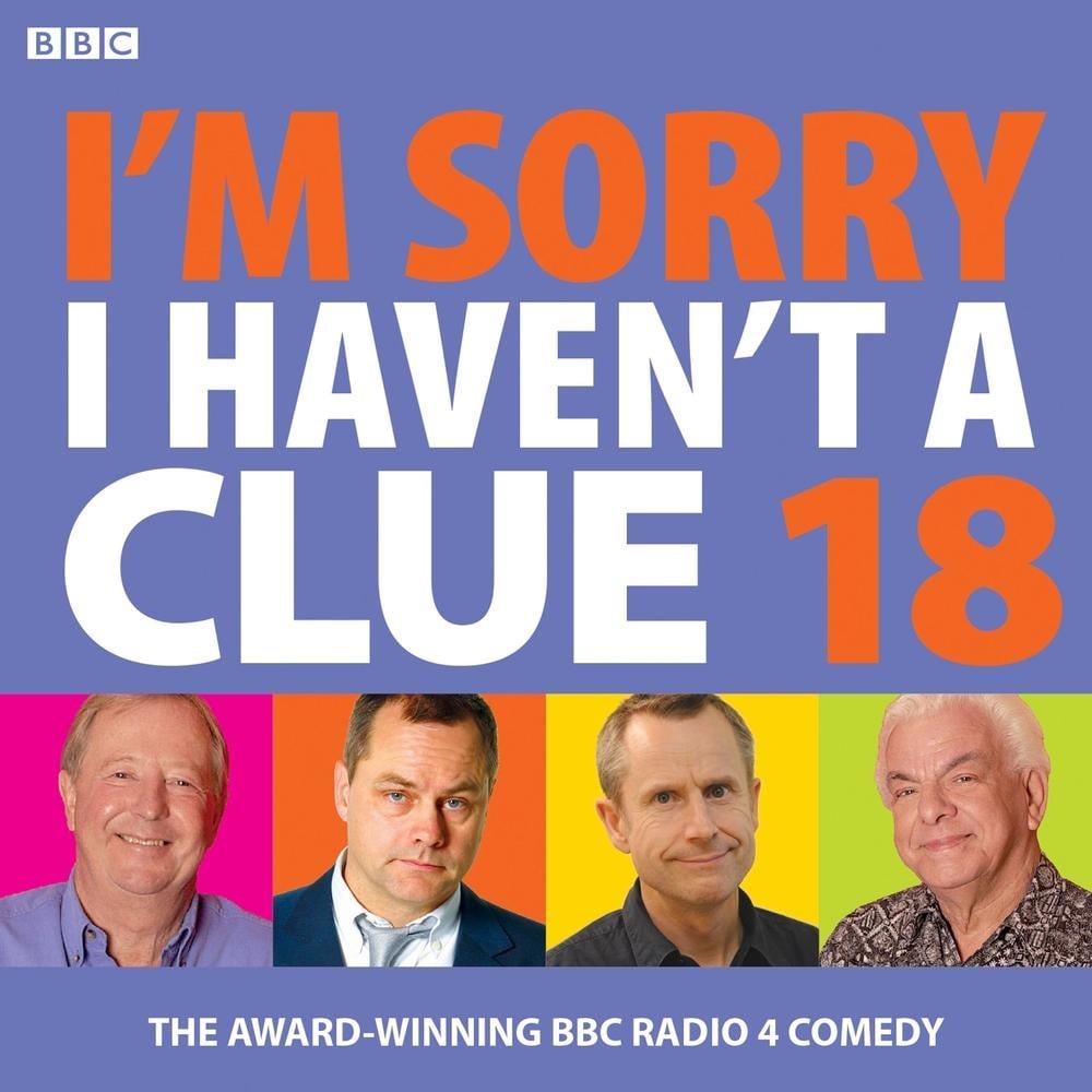 I’m Sorry I Haven’t A Clue 18: The award-winning BBC Radio 4 comedy by BBC Radio
