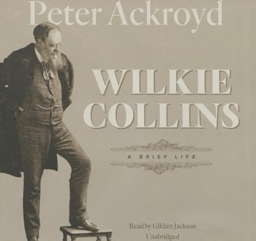 Wilkie Collins: A Brief Life, Ackroyd, Peter