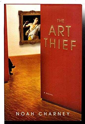 The Art Thief: A Novel — Hardcover, by Charney Noah — Very Good u