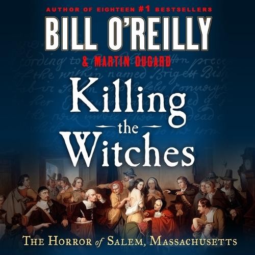 Bill O’Reilly Martin Dugard Killing the Witches (CD) Bill O’Reilly’s Killing