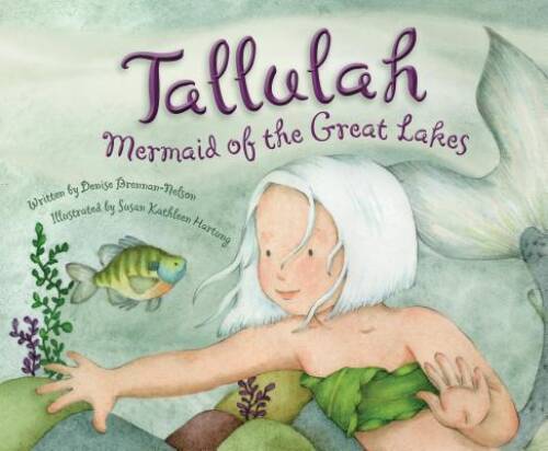 Tallulah: Mermaid of the Great Lakes — Hardcover — GOOD