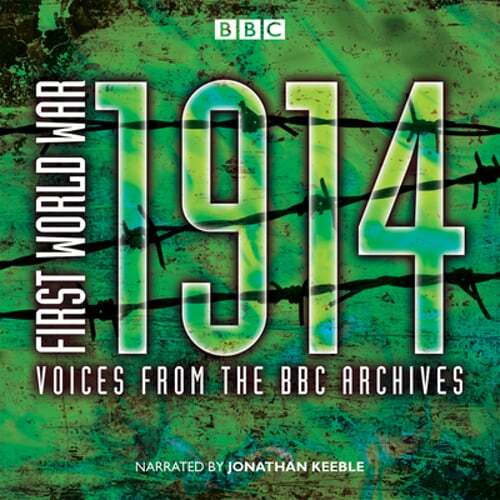 First World War: 1914: Voices From the BBC Archive by Mark Jones: Used Audiobook