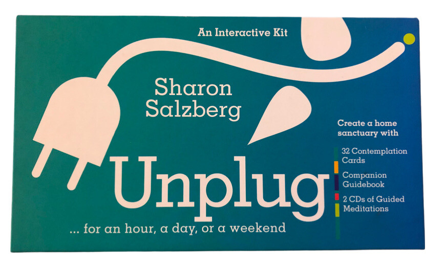 Unplug : For an Hour, a Day, or a Weekend by Sharon Salzberg An Interactive Kit
