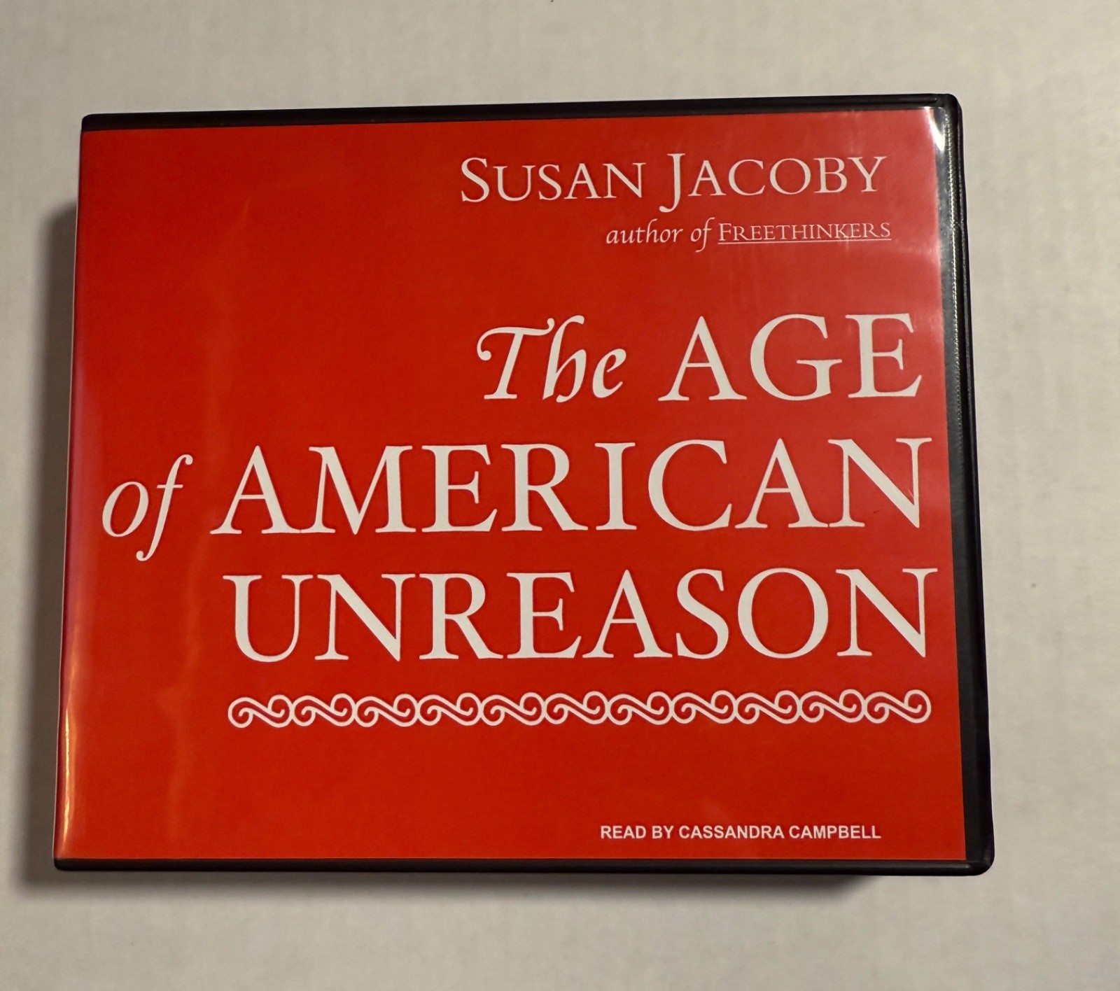 The Age of American Unreason by Susan Jacoby ( 2008 Audio CD)