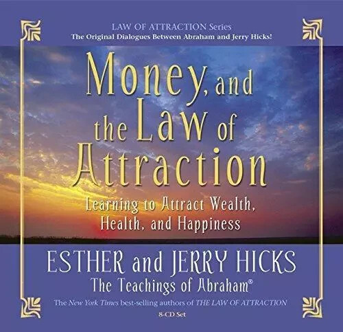 Money and the Law of Attraction Learning to Attract Wealth, Health and Happiness