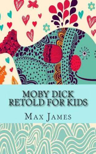 Moby Dick Retold For Kids: (Beginner Reader Classics) — Paperback — GOOD