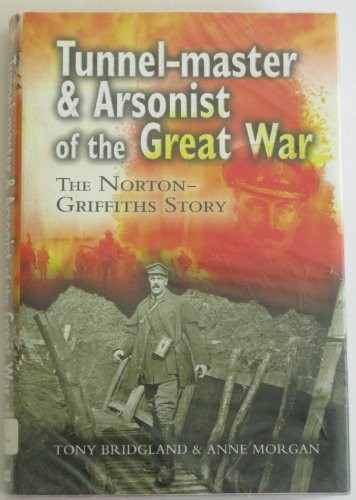 Tunnelmaster and Arsonist of the Great War: The No… by Tony Bridgland Hardback