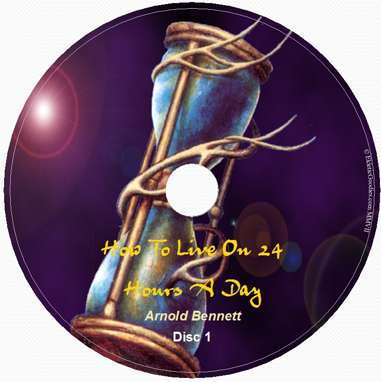 HOW TO LIVE ON TWENTY-FOUR HOURS A DAY by Arnold Bennett 2 Audio CD Unabridged