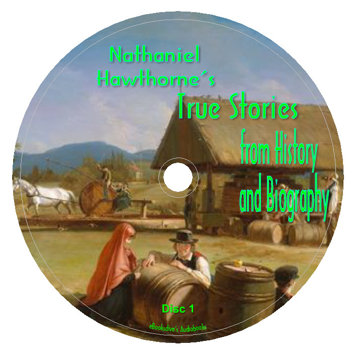 True Stories from History and Biography Nathaniel Hawthorne Audiobook in 10 CDs