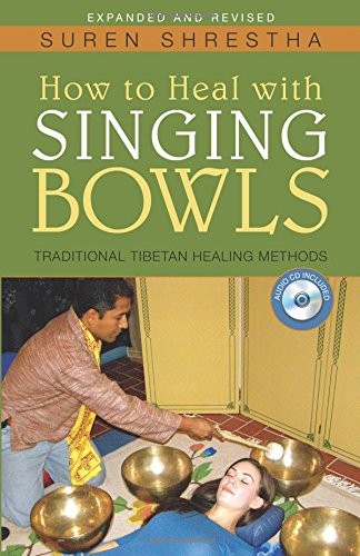 HOW TO HEAL WITH SINGING BOWLS: TRADITIONAL TIBETAN By Suren Shrestha **Mint**