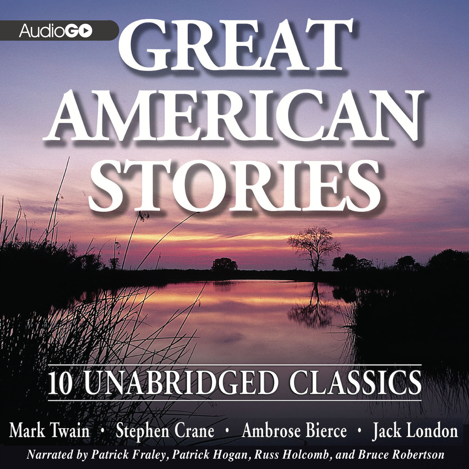 Great American Stories by Mark Twain; Jack London; Stephen Crane; Ambrose Bierce