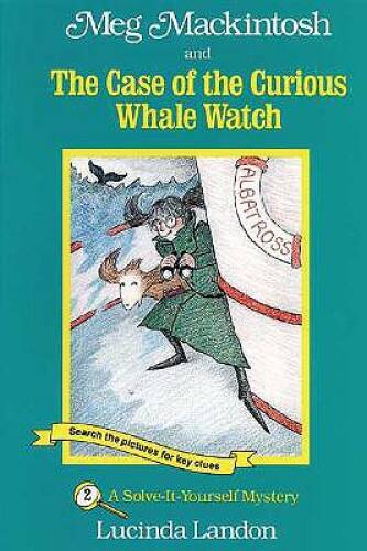 Meg Mackintosh and the Case of the Curious Whale Watch: A Solve-It-Yourse — GOOD