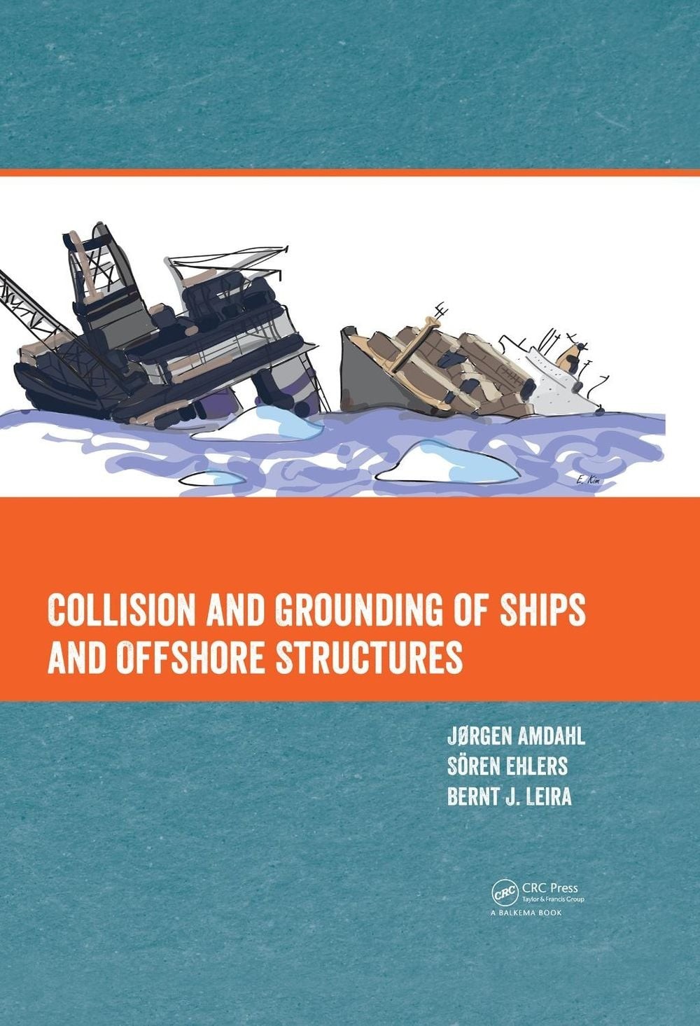 Collision and Grounding of Ships and Offshore Structures by Jorgen Amdahl (Engli