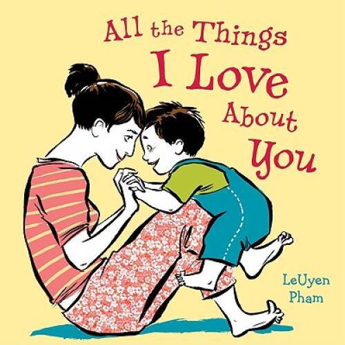 All the Things I Love About You — Hardcover By Pham, LeUyen — VERY GOOD