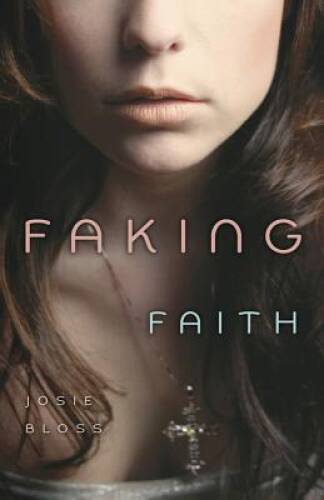 Faking Faith — Paperback By Bloss, Josie — GOOD