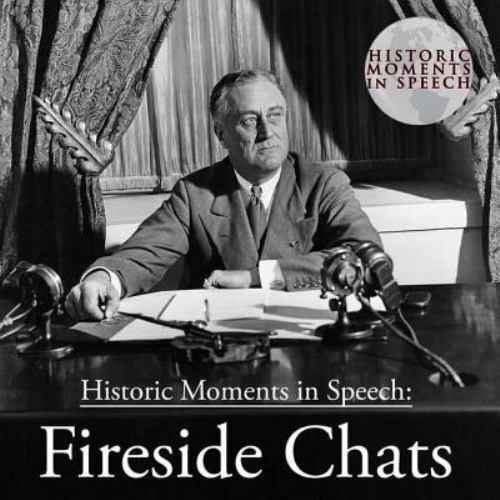 Historic Moments In Speech: Fireside Chats, w/ intro by Robert Wikstrom (12 CDs)