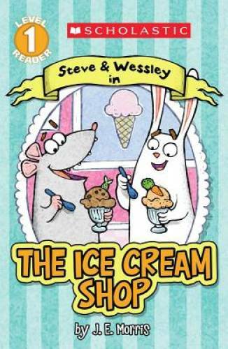 Scholastic Reader Level 1: The Ice Cream Shop: A Steve and Wessley reader — GOOD