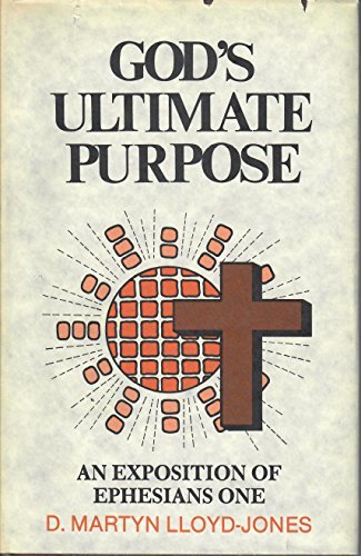 God’s Ultimate Purpose: An Exposition of Ephesians 1 by Lloyd-Jones, David Ma…